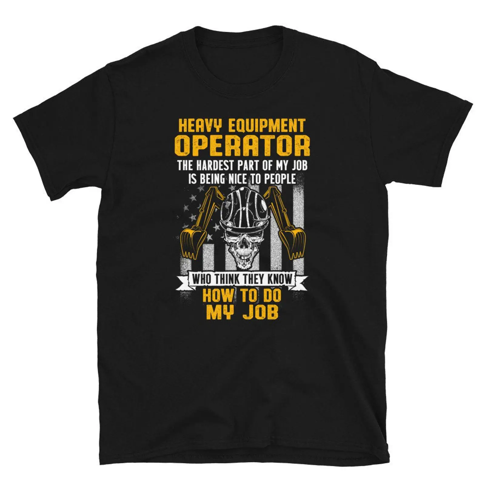 Heavy Equipment Operator Shirts - Hoe ik mijn werkzaamheden uitvoer: T-shirt